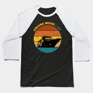 Cruise Mode On Baseball T-Shirt